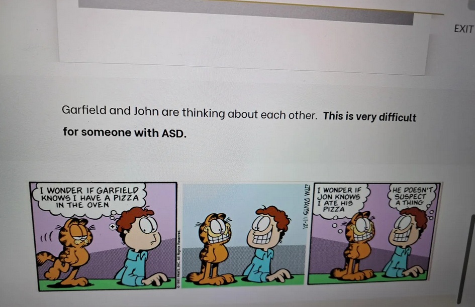 Vertaling: "Garfield en John denken over elkaar. Dit is erg moeilijk voor iemand met ASS."